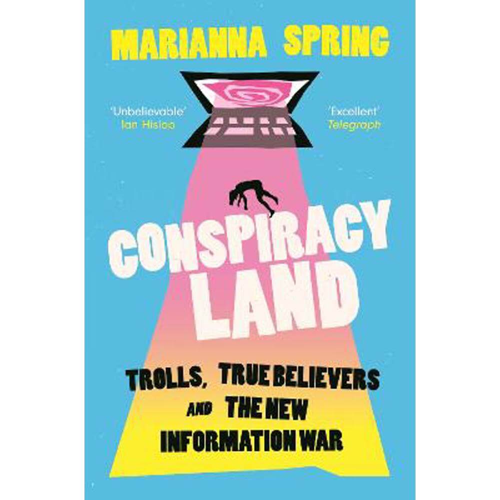 Conspiracyland: Trolls, True Believers and the New Information War (Paperback) - Marianna Spring